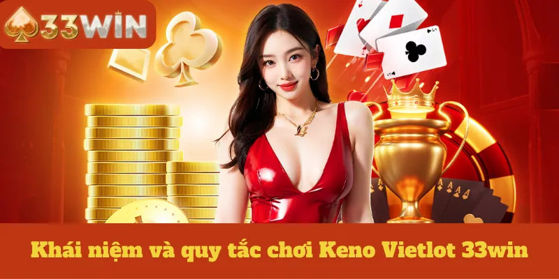 Khái niệm và quy tắc chơi Keno Vietlot 33win