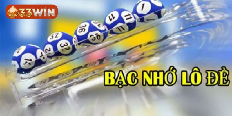 Hiểu biết về bạc nhớ lô đề 33win