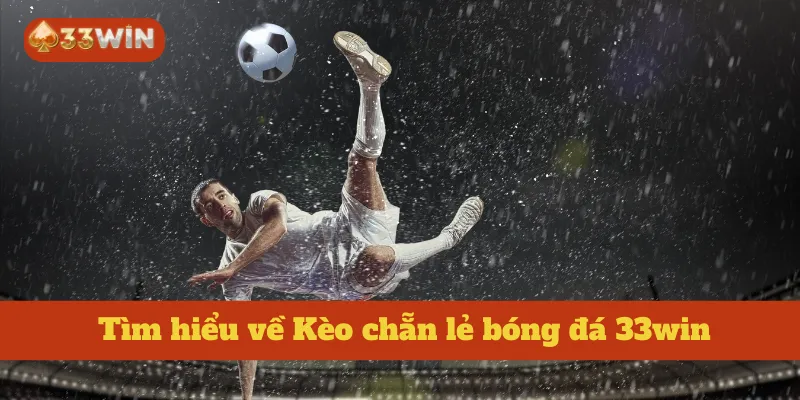 Tìm hiểu về Kèo chẵn lẻ bóng đá 33win