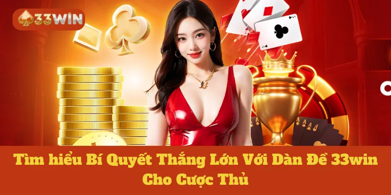 Dàn Đề 33win: Tìm hiểu Bí Quyết Thắng Lớn Cho Cược Thủ