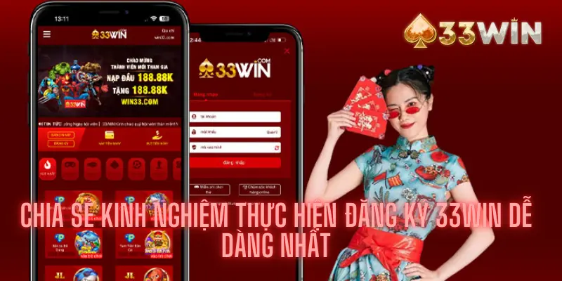 Chia Sẻ Kinh Nghiệm Thực Hiện Đăng Ký 33win Dễ Dàng Nhất