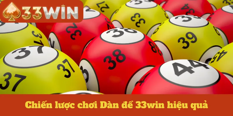 Chiến lược chơi Dàn đề 33win hiệu quả