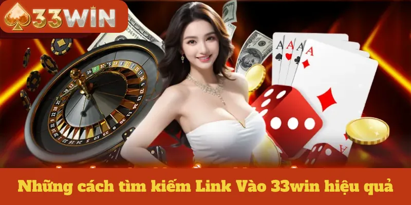 Những cách tìm kiếm Link Vào 33win hiệu quả