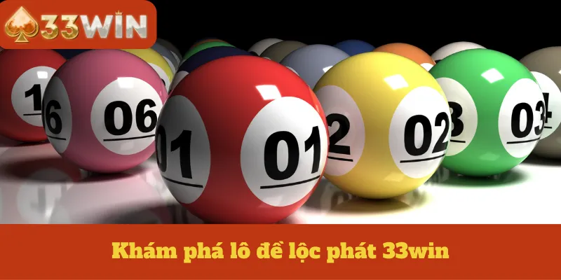 Khám phá lô đề lộc phát 33win