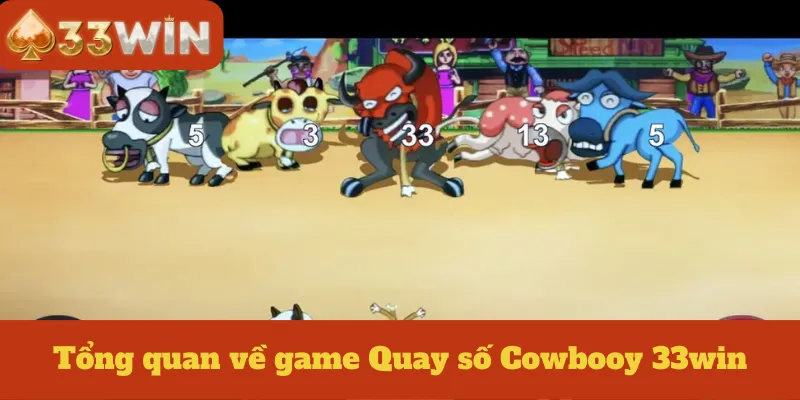 Tổng quan về game Quay số Cowbooy 33win