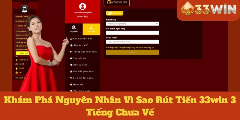 Khám Phá Nguyên Nhân Vì Sao Rút Tiền 33win 3 Tiếng Chưa Về